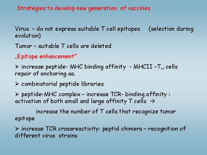 Strategies to develop new generation of vaccines Virus – do not express suitable T