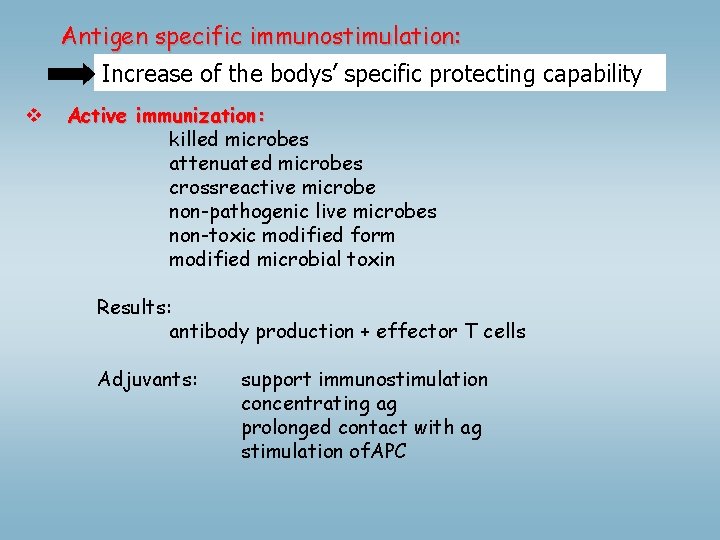 Antigen specific immunostimulation: Increase of the bodys’ specific protecting capability v Active immunization: killed