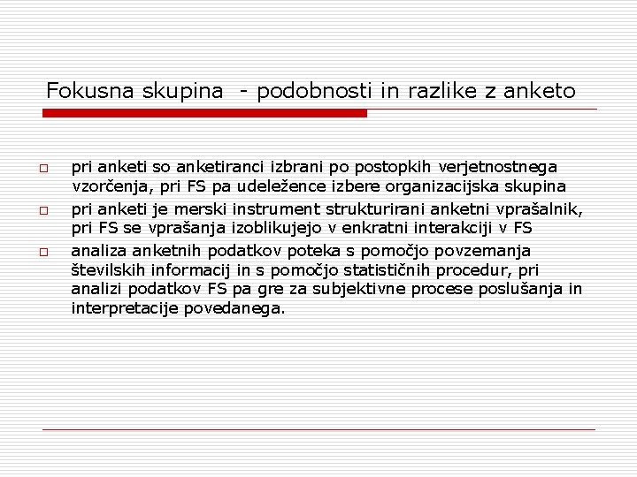 Fokusna skupina - podobnosti in razlike z anketo o pri anketi so anketiranci izbrani