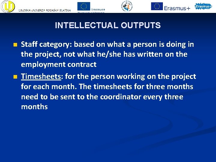 INTELLECTUAL OUTPUTS n n Staff category: based on what a person is doing in INTELLECTUAL OUTPUTS n n Staff category: based on what a person is doing in