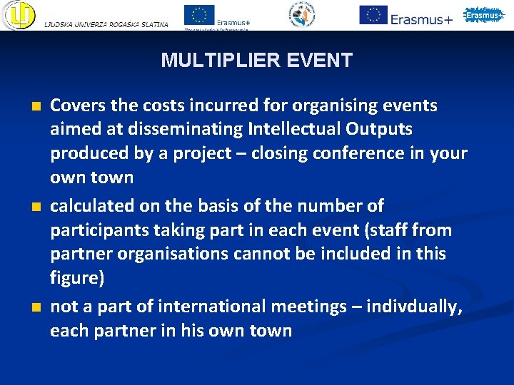 MULTIPLIER EVENT n n n Covers the costs incurred for organising events aimed at MULTIPLIER EVENT n n n Covers the costs incurred for organising events aimed at