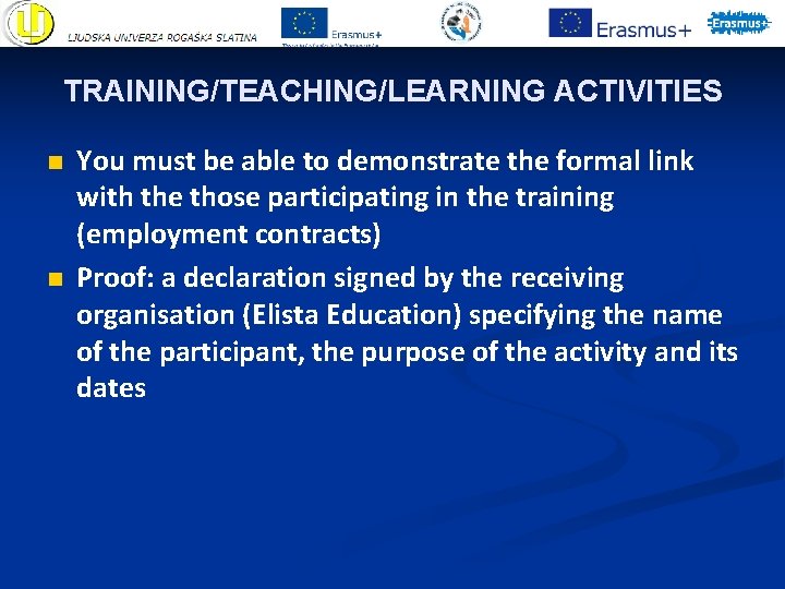 TRAINING/TEACHING/LEARNING ACTIVITIES n n You must be able to demonstrate the formal link with TRAINING/TEACHING/LEARNING ACTIVITIES n n You must be able to demonstrate the formal link with
