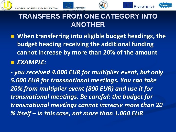 TRANSFERS FROM ONE CATEGORY INTO ANOTHER When transferring into eligible budget headings, the budget TRANSFERS FROM ONE CATEGORY INTO ANOTHER When transferring into eligible budget headings, the budget