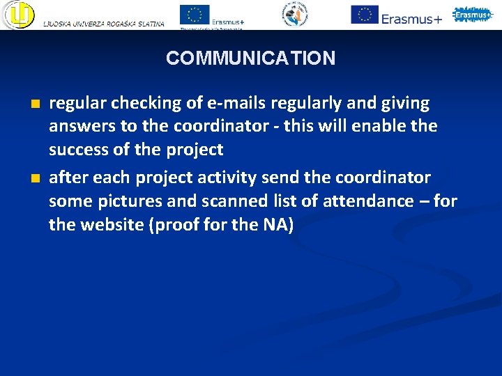 COMMUNICATION n n regular checking of e-mails regularly and giving answers to the coordinator COMMUNICATION n n regular checking of e-mails regularly and giving answers to the coordinator