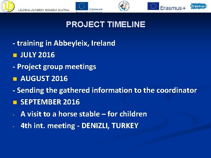 PROJECT TIMELINE - training in Abbeyleix, Ireland n JULY 2016 - Project group meetings PROJECT TIMELINE - training in Abbeyleix, Ireland n JULY 2016 - Project group meetings