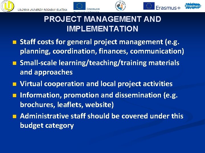 PROJECT MANAGEMENT AND IMPLEMENTATION n n n Staff costs for general project management (e. PROJECT MANAGEMENT AND IMPLEMENTATION n n n Staff costs for general project management (e.