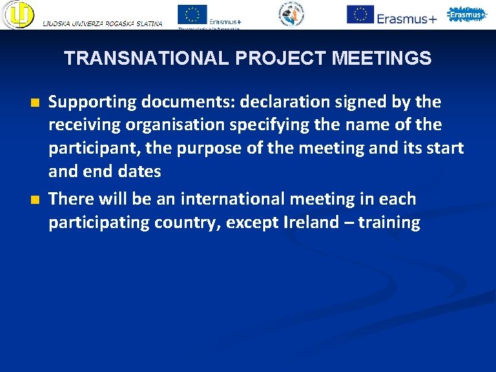 TRANSNATIONAL PROJECT MEETINGS n n Supporting documents: declaration signed by the receiving organisation specifying TRANSNATIONAL PROJECT MEETINGS n n Supporting documents: declaration signed by the receiving organisation specifying
