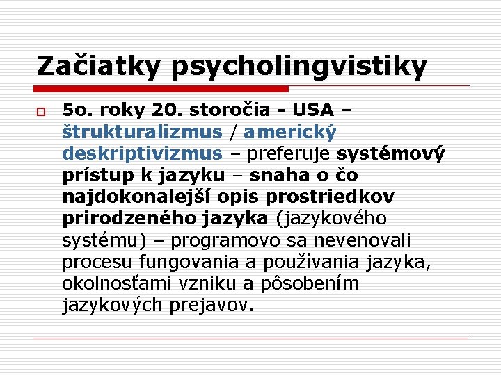 Začiatky psycholingvistiky o 5 o. roky 20. storočia - USA – štrukturalizmus / americký