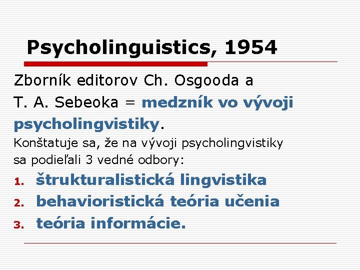 Psycholinguistics, 1954 Zborník editorov Ch. Osgooda a T. A. Sebeoka = medzník vo vývoji