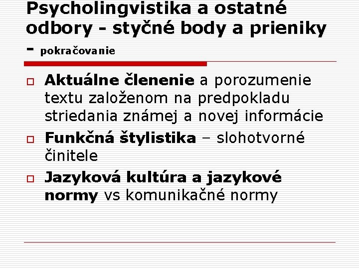 Psycholingvistika a ostatné odbory - styčné body a prieniky - pokračovanie o o o