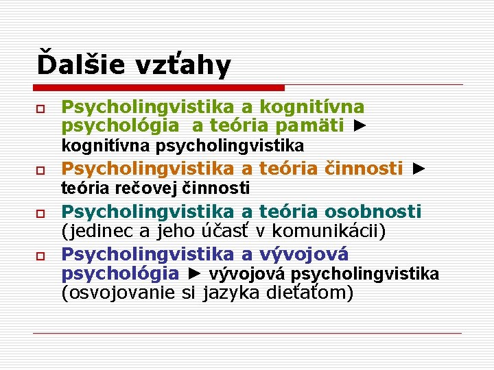 Ďalšie vzťahy o o Psycholingvistika a kognitívna psychológia a teória pamäti ► kognitívna psycholingvistika