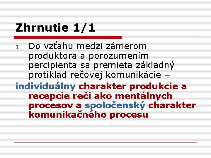 Zhrnutie 1/1 Do vzťahu medzi zámerom produktora a porozumením percipienta sa premieta základný protiklad