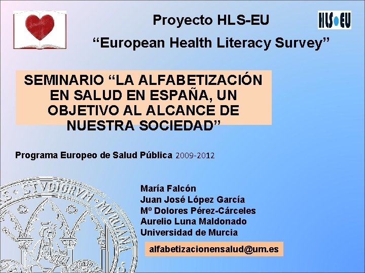 Proyecto HLS-EU “European Health Literacy Survey” SEMINARIO “LA ALFABETIZACIÓN EN SALUD EN ESPAÑA, UN