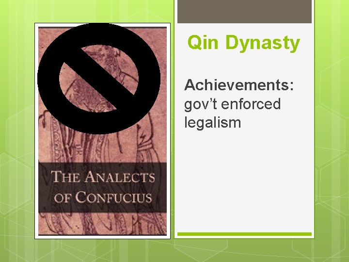 Qin Dynasty Achievements: gov’t enforced legalism 