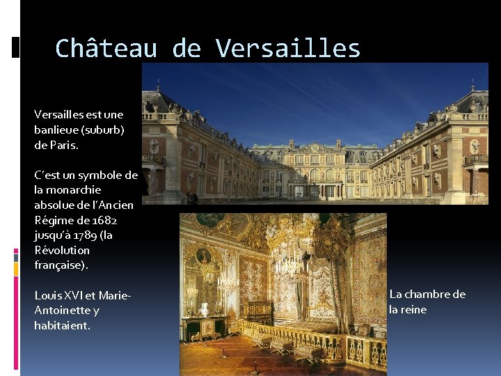 Château de Versailles est une banlieue (suburb) de Paris. C’est un symbole de la