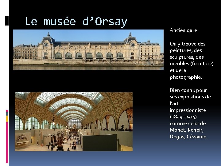 Le musée d’Orsay Ancien gare On y trouve des peintures, des sculptures, des meubles