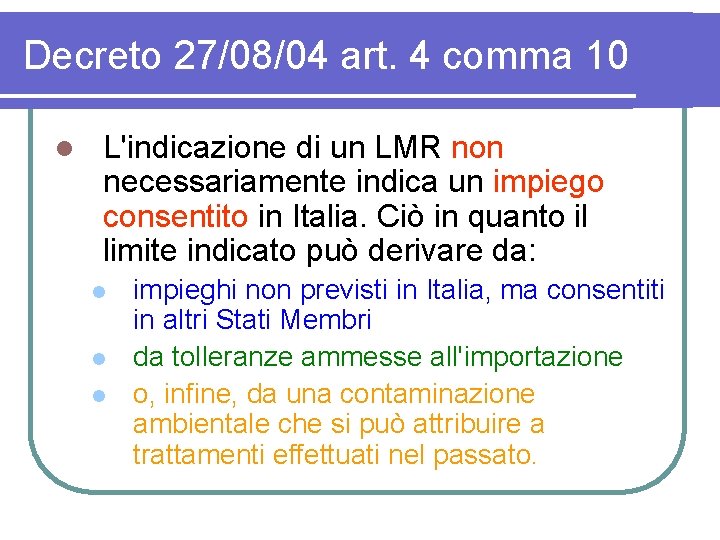 Decreto 27/08/04 art. 4 comma 10 l L'indicazione di un LMR non necessariamente indica