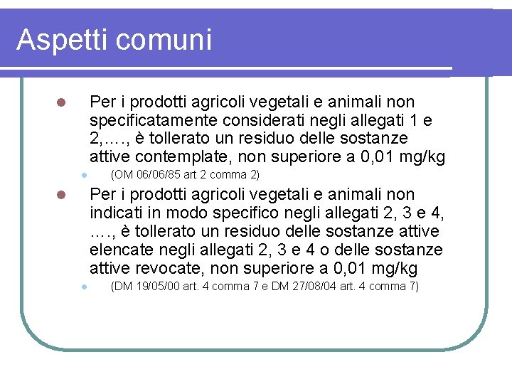 Aspetti comuni Per i prodotti agricoli vegetali e animali non specificatamente considerati negli allegati