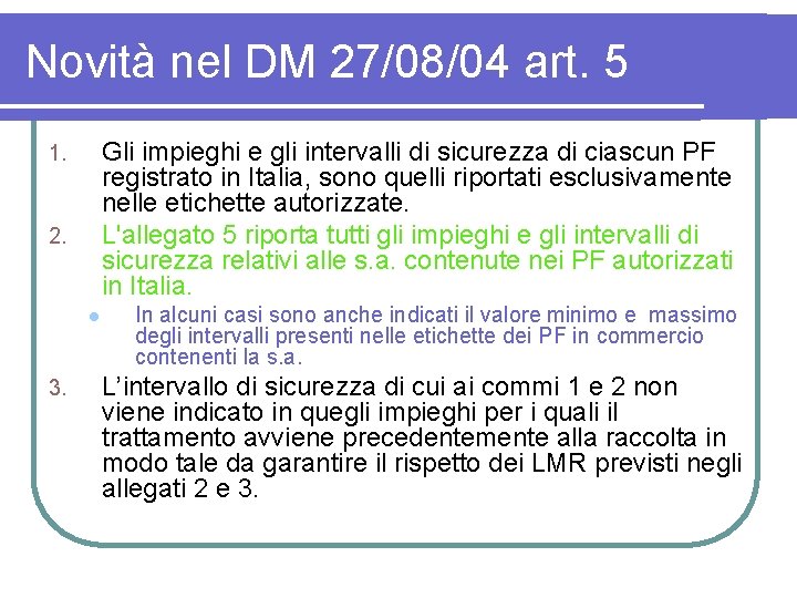 Novità nel DM 27/08/04 art. 5 Gli impieghi e gli intervalli di sicurezza di