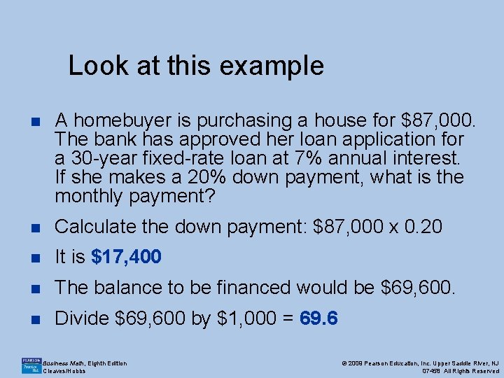 Look at this example n A homebuyer is purchasing a house for $87, 000. Look at this example n A homebuyer is purchasing a house for $87, 000.