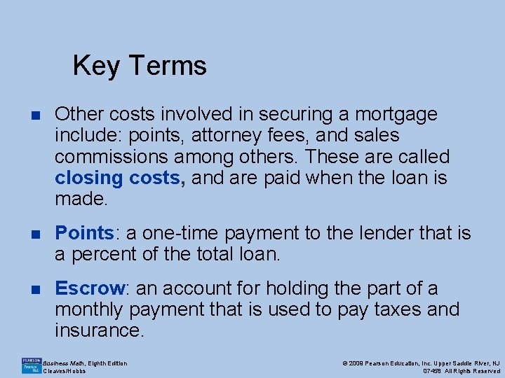 Key Terms n Other costs involved in securing a mortgage include: points, attorney fees, Key Terms n Other costs involved in securing a mortgage include: points, attorney fees,
