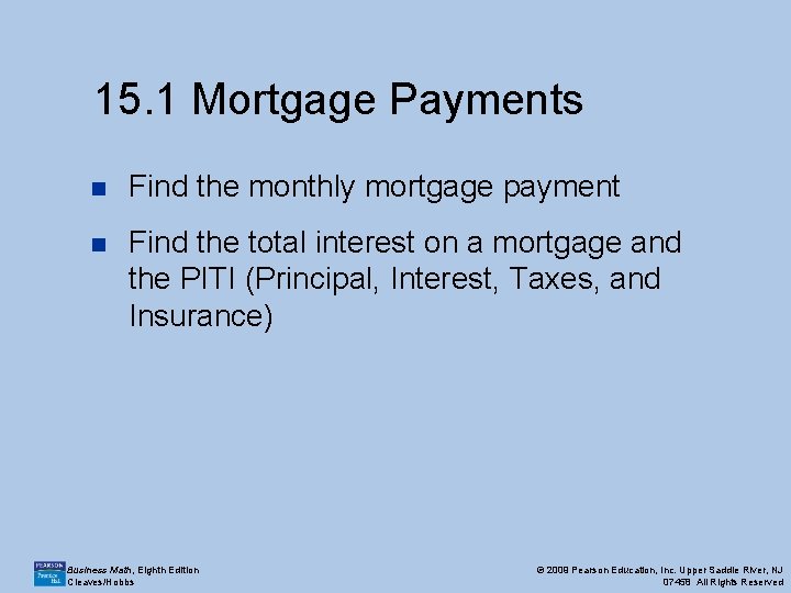 15. 1 Mortgage Payments n Find the monthly mortgage payment n Find the total 15. 1 Mortgage Payments n Find the monthly mortgage payment n Find the total