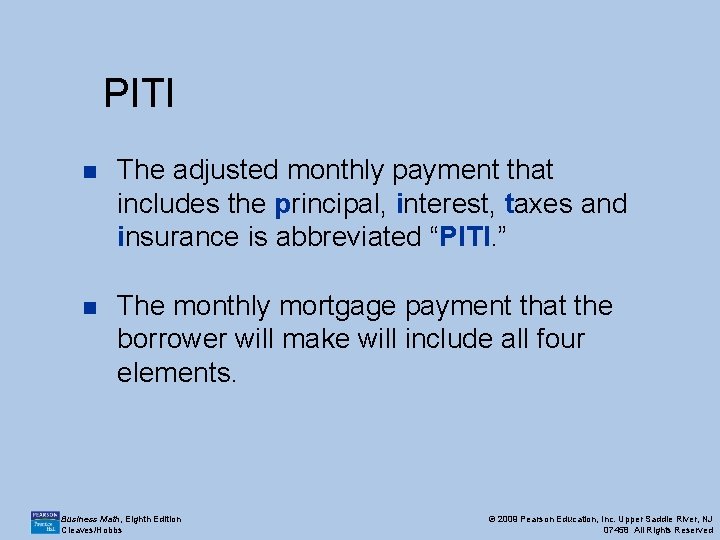 PITI n The adjusted monthly payment that includes the principal, interest, taxes and insurance PITI n The adjusted monthly payment that includes the principal, interest, taxes and insurance