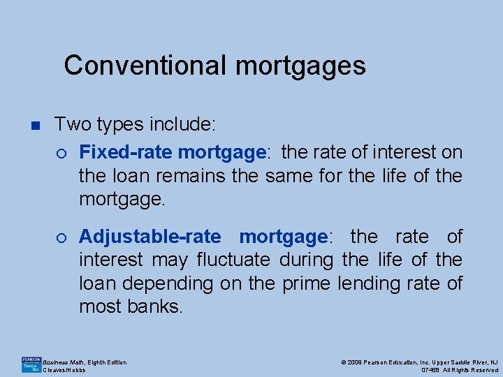 Conventional mortgages n Two types include: ¡ Fixed-rate mortgage: the rate of interest on Conventional mortgages n Two types include: ¡ Fixed-rate mortgage: the rate of interest on