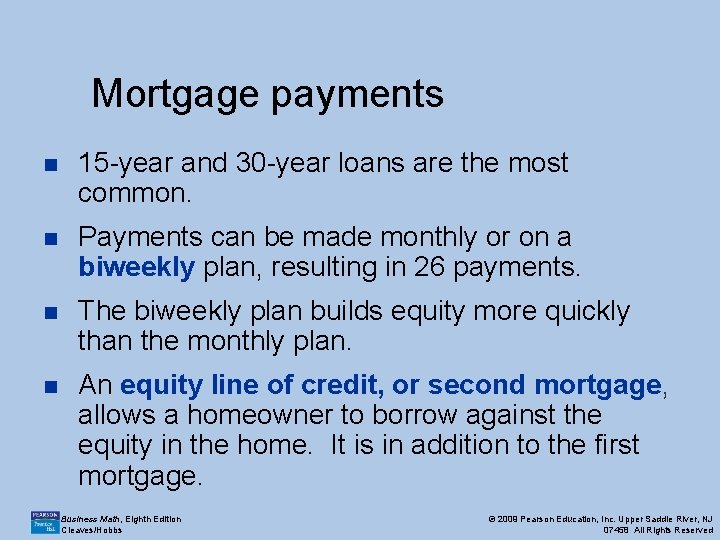 Mortgage payments n 15 -year and 30 -year loans are the most common. n Mortgage payments n 15 -year and 30 -year loans are the most common. n