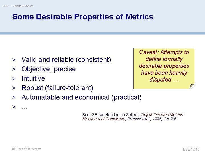 ESE — Software Metrics Some Desirable Properties of Metrics > Valid and reliable (consistent)