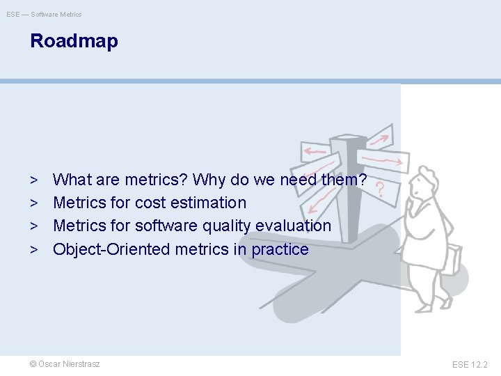 ESE — Software Metrics Roadmap > What are metrics? Why do we need them?