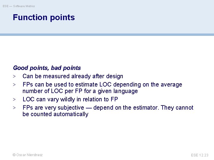 ESE — Software Metrics Function points Good points, bad points > Can be measured