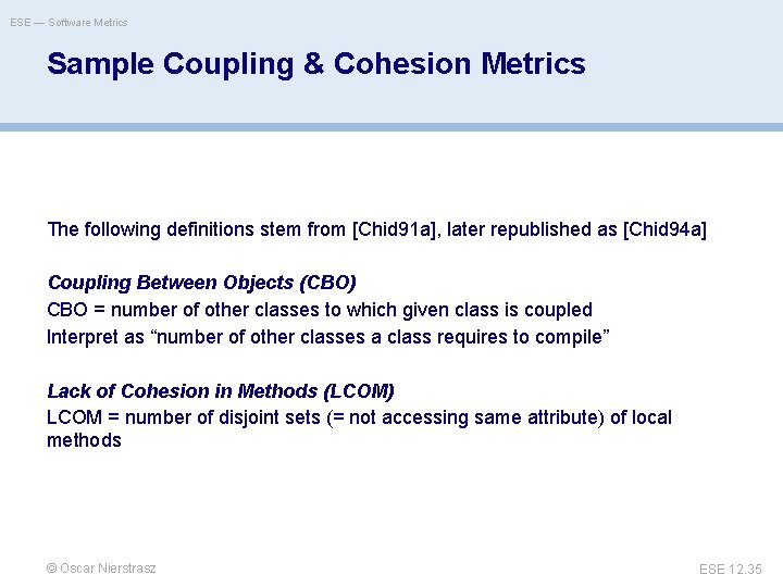 ESE — Software Metrics Sample Coupling & Cohesion Metrics The following definitions stem from