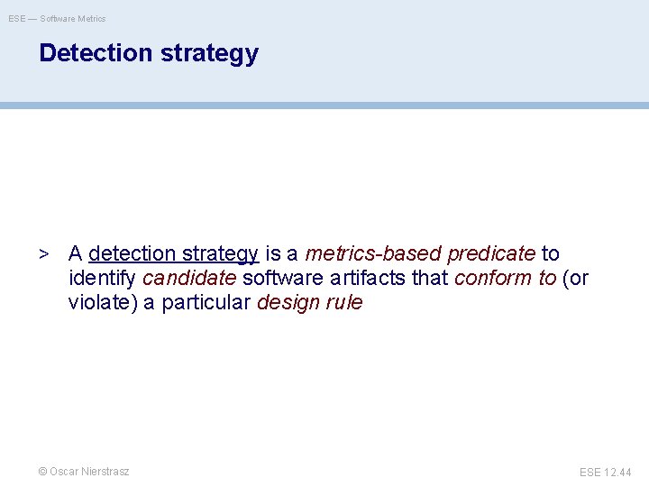 ESE — Software Metrics Detection strategy > A detection strategy is a metrics-based predicate