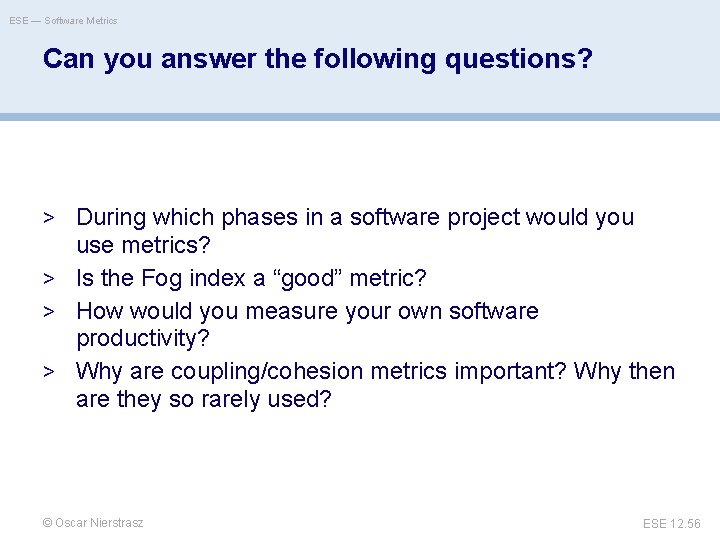 ESE — Software Metrics Can you answer the following questions? > During which phases