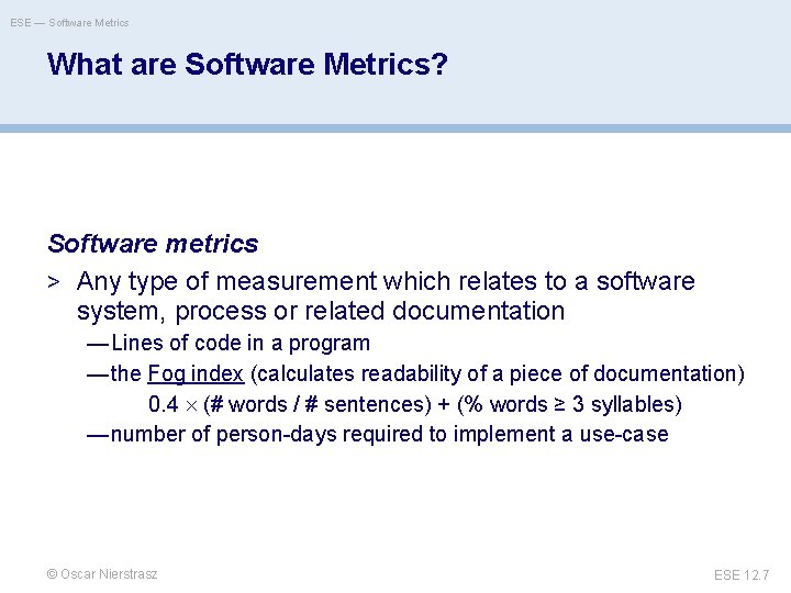 ESE — Software Metrics What are Software Metrics? Software metrics > Any type of