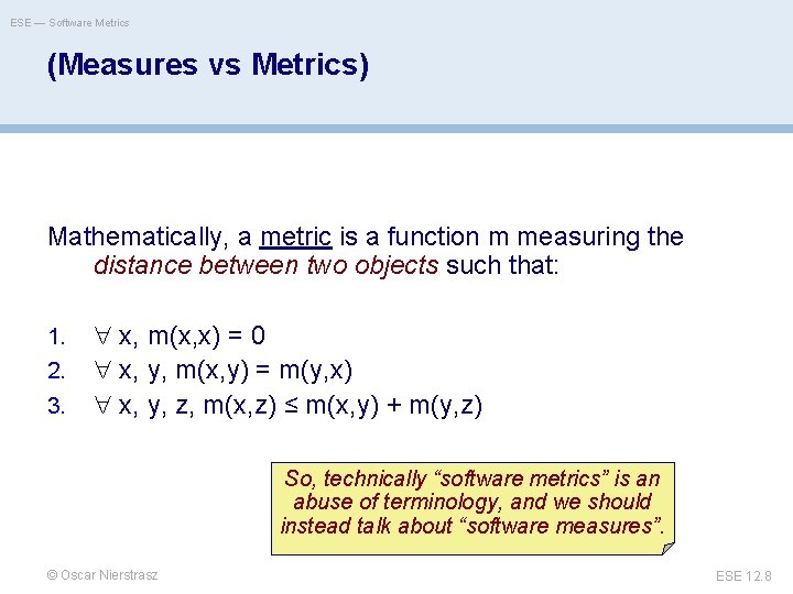 ESE — Software Metrics (Measures vs Metrics) Mathematically, a metric is a function m