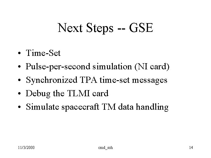 Next Steps -- GSE • • • Time-Set Pulse-per-second simulation (NI card) Synchronized TPA Next Steps -- GSE • • • Time-Set Pulse-per-second simulation (NI card) Synchronized TPA