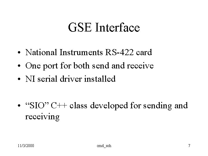 GSE Interface • National Instruments RS-422 card • One port for both send and GSE Interface • National Instruments RS-422 card • One port for both send and
