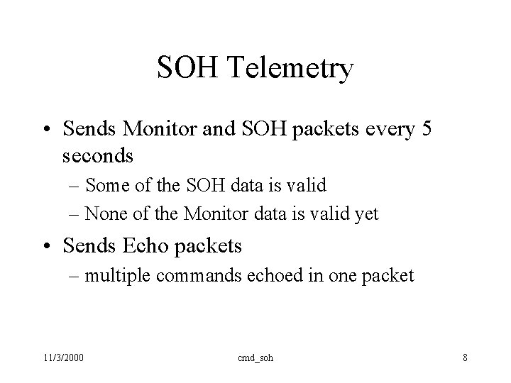 SOH Telemetry • Sends Monitor and SOH packets every 5 seconds – Some of SOH Telemetry • Sends Monitor and SOH packets every 5 seconds – Some of