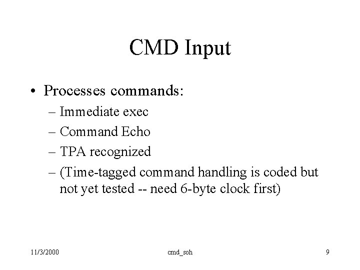 CMD Input • Processes commands: – Immediate exec – Command Echo – TPA recognized CMD Input • Processes commands: – Immediate exec – Command Echo – TPA recognized