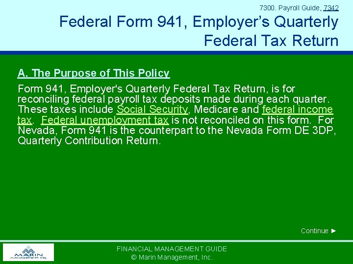 7300. Payroll Guide, 7342 Federal Form 941, Employer’s Quarterly Federal Tax Return A. The