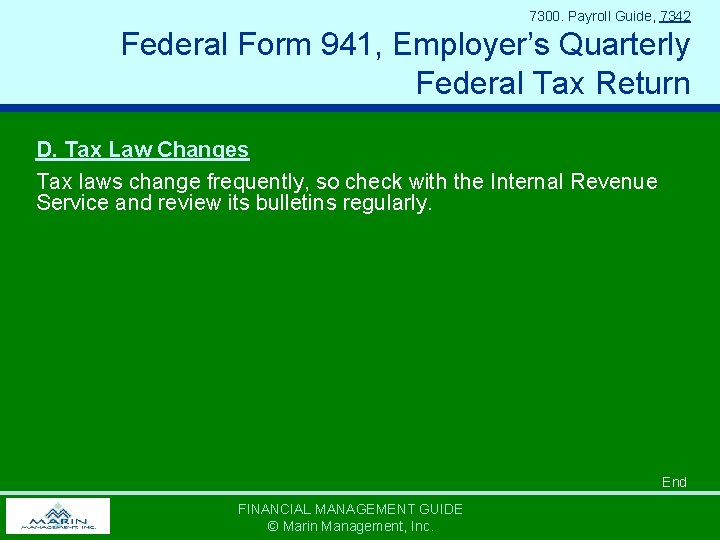 7300. Payroll Guide, 7342 Federal Form 941, Employer’s Quarterly Federal Tax Return D. Tax