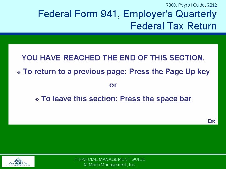 7300. Payroll Guide, 7342 Federal Form 941, Employer’s Quarterly Federal Tax Return FINANCIAL MANAGEMENT