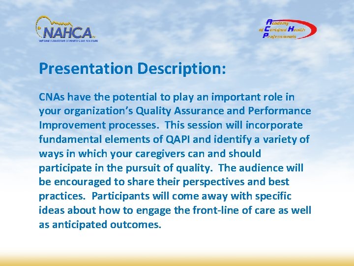 Presentation Description: CNAs have the potential to play an important role in your organization’s