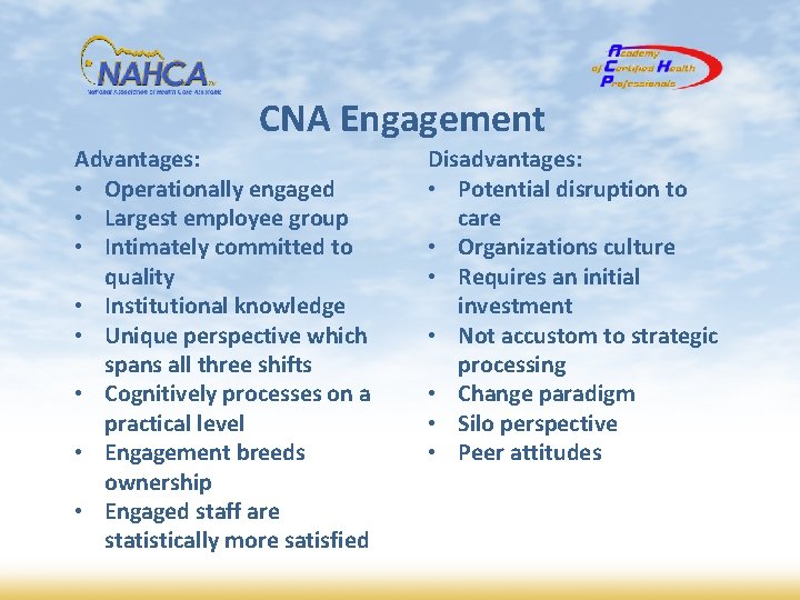 CNA Engagement Advantages: • Operationally engaged • Largest employee group • Intimately committed to