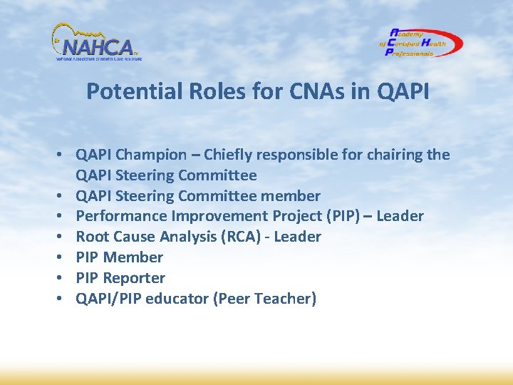 Potential Roles for CNAs in QAPI • QAPI Champion – Chiefly responsible for chairing