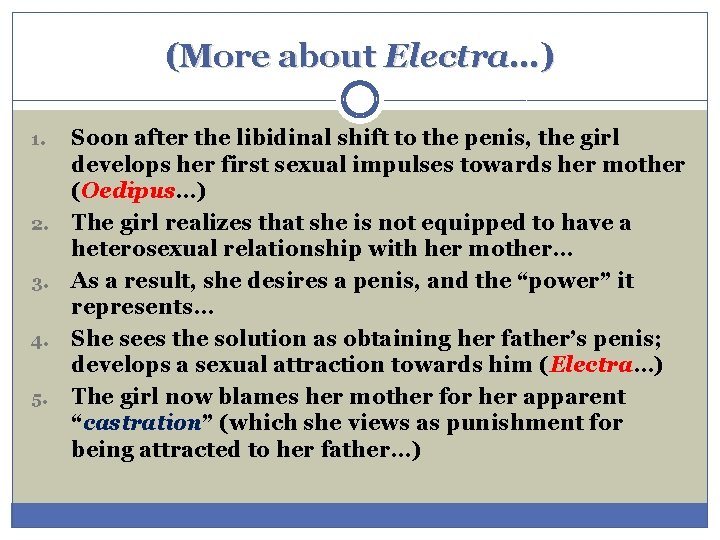 (More about Electra…) Soon after the libidinal shift to the penis, the girl develops (More about Electra…) Soon after the libidinal shift to the penis, the girl develops