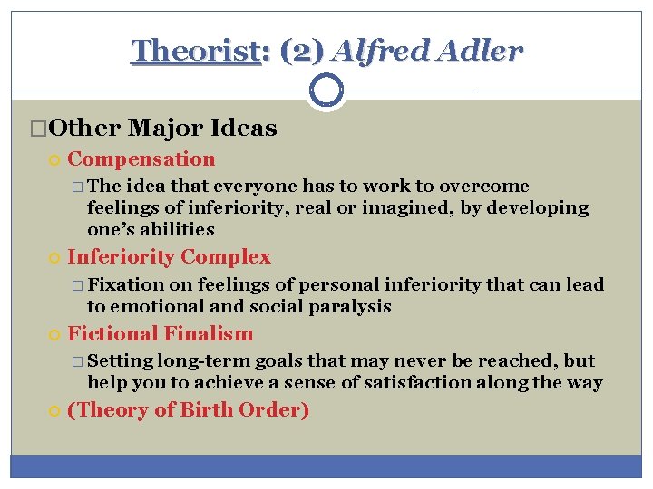 Theorist: (2) Alfred Adler �Other Major Ideas Compensation � The idea that everyone has