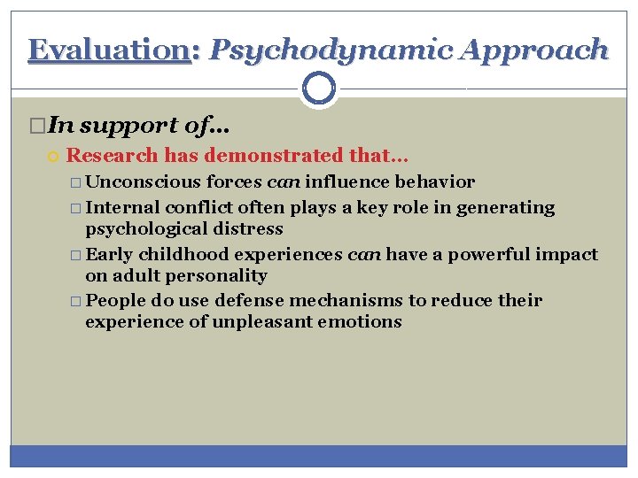 Evaluation: Psychodynamic Approach �In support of… Research has demonstrated that… � Unconscious forces can